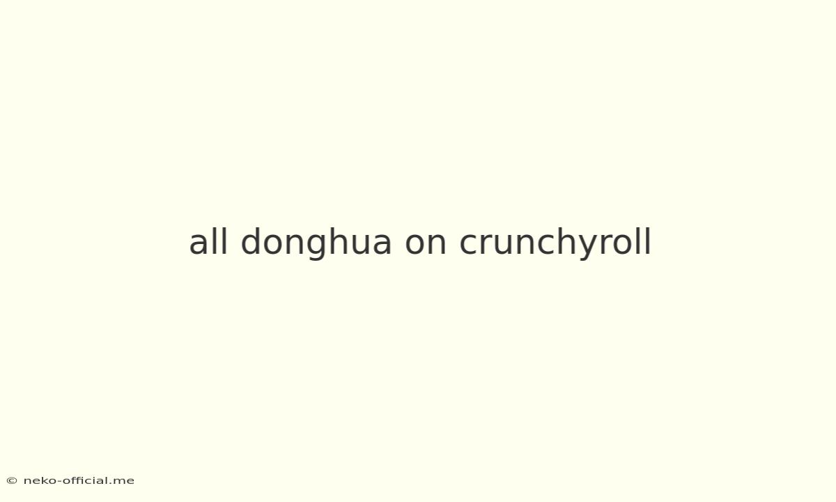 All Donghua On Crunchyroll