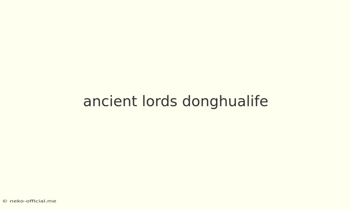 Ancient Lords Donghualife