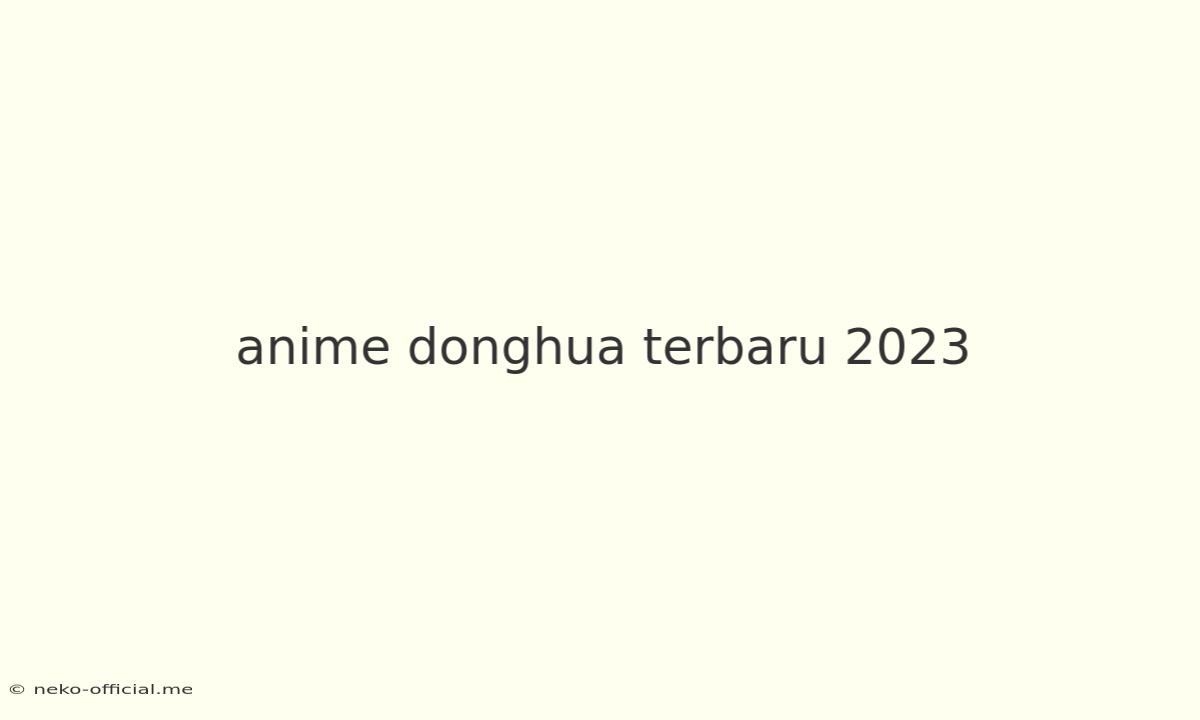 Anime Donghua Terbaru 2023