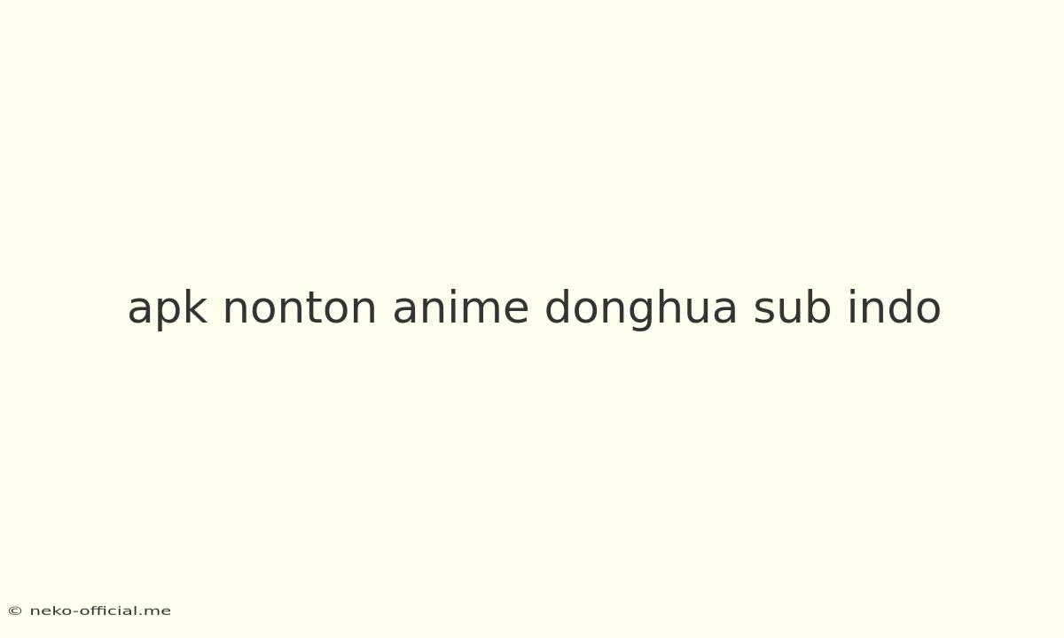 Apk Nonton Anime Donghua Sub Indo