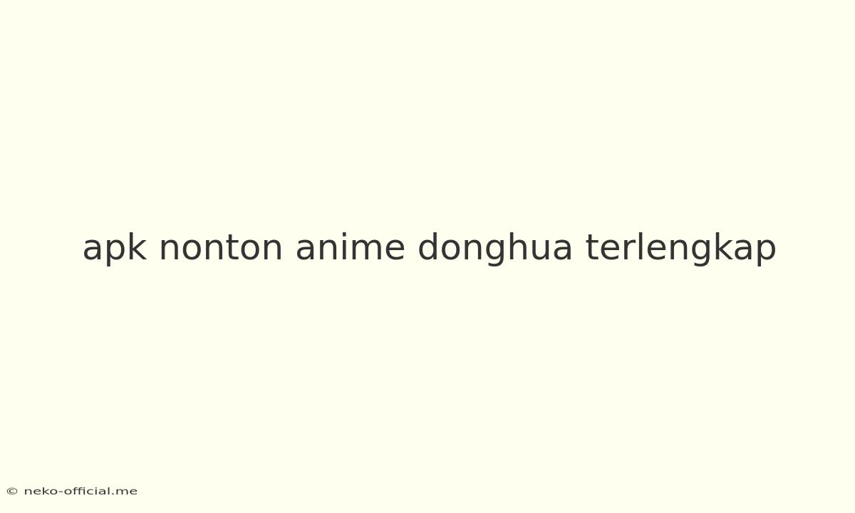 Apk Nonton Anime Donghua Terlengkap