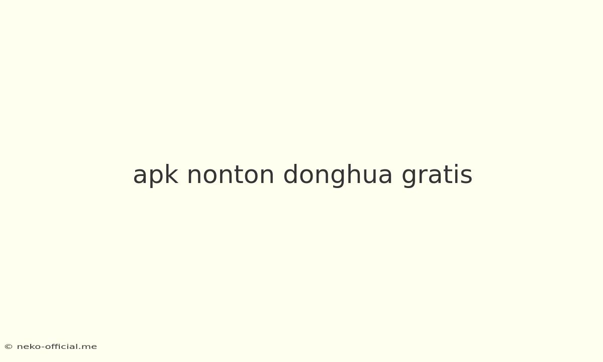 Apk Nonton Donghua Gratis