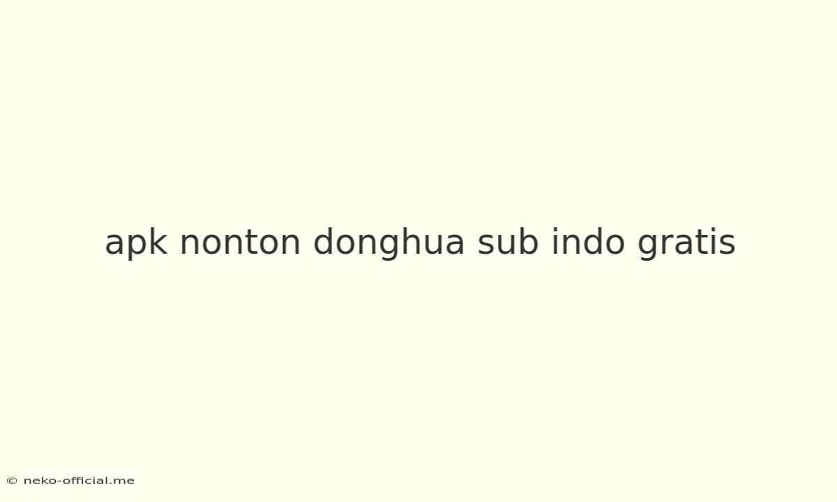 Apk Nonton Donghua Sub Indo Gratis