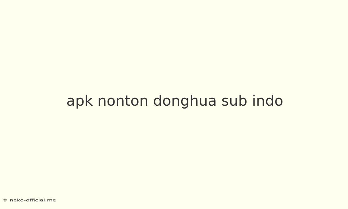 Apk Nonton Donghua Sub Indo