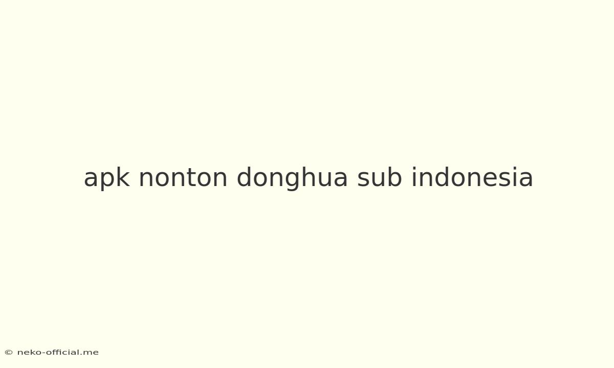 Apk Nonton Donghua Sub Indonesia