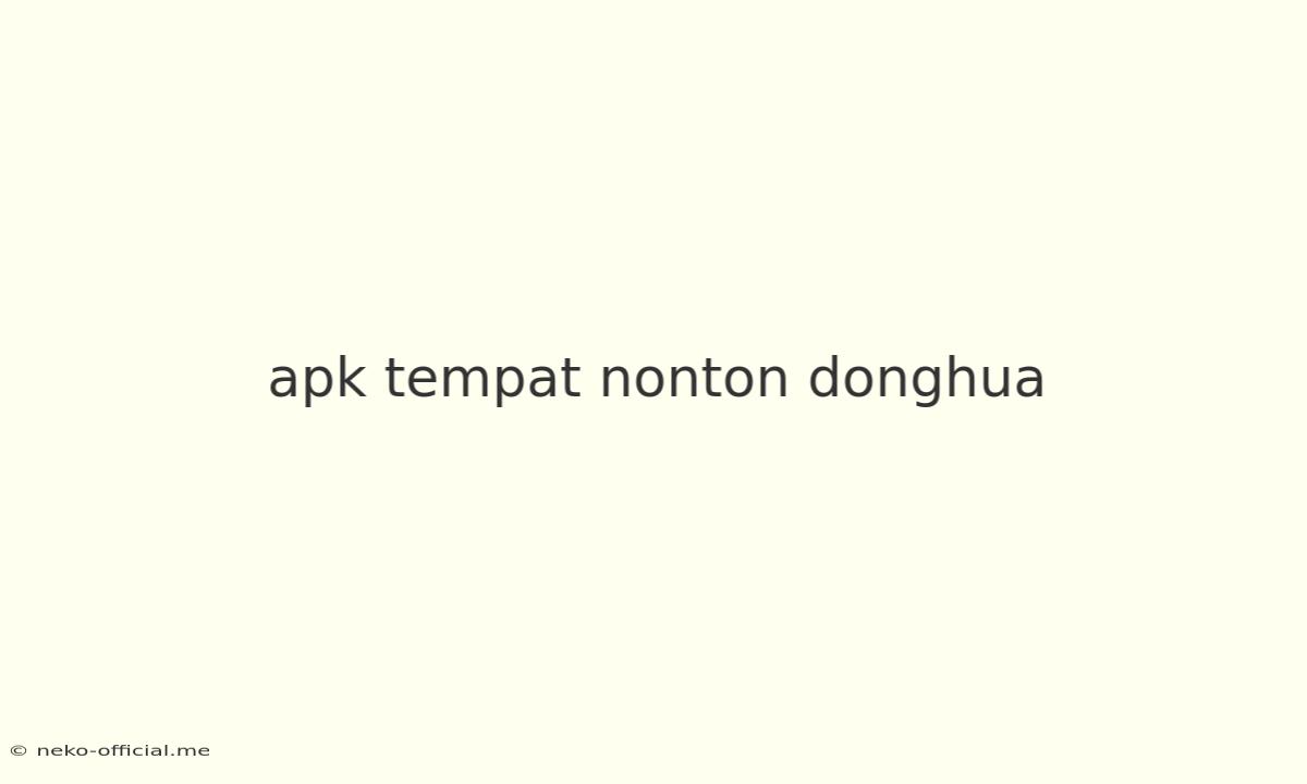 Apk Tempat Nonton Donghua