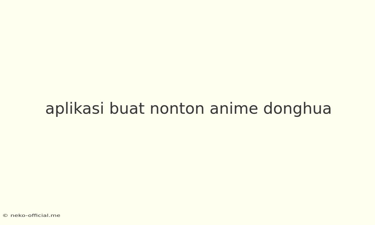 Aplikasi Buat Nonton Anime Donghua