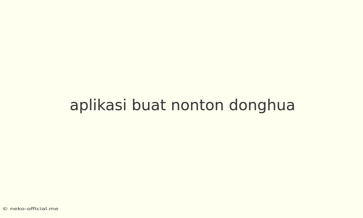 Aplikasi Buat Nonton Donghua