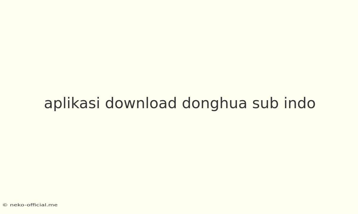 Aplikasi Download Donghua Sub Indo