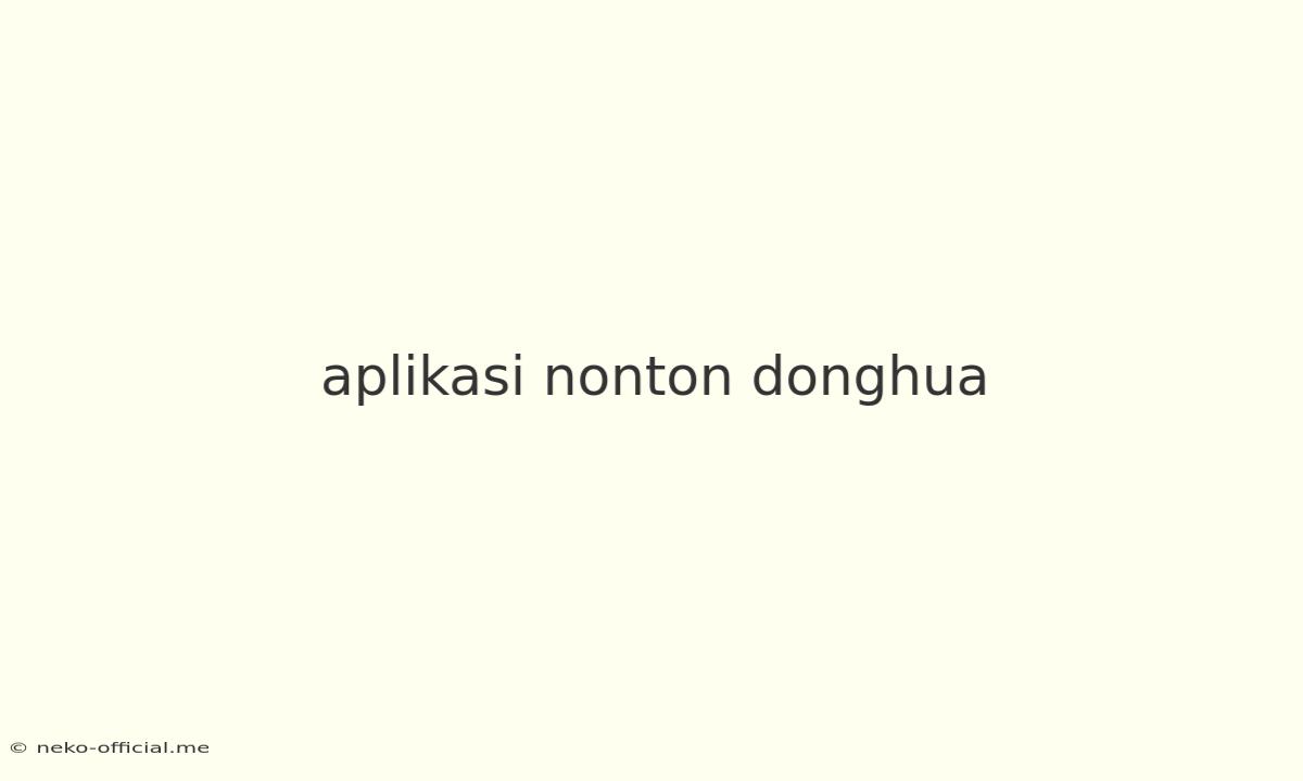 Aplikasi Nonton Donghua