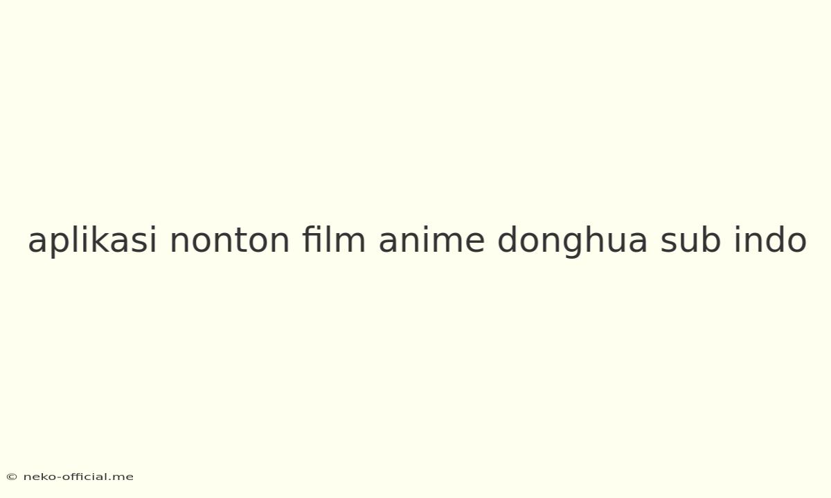 Aplikasi Nonton Film Anime Donghua Sub Indo