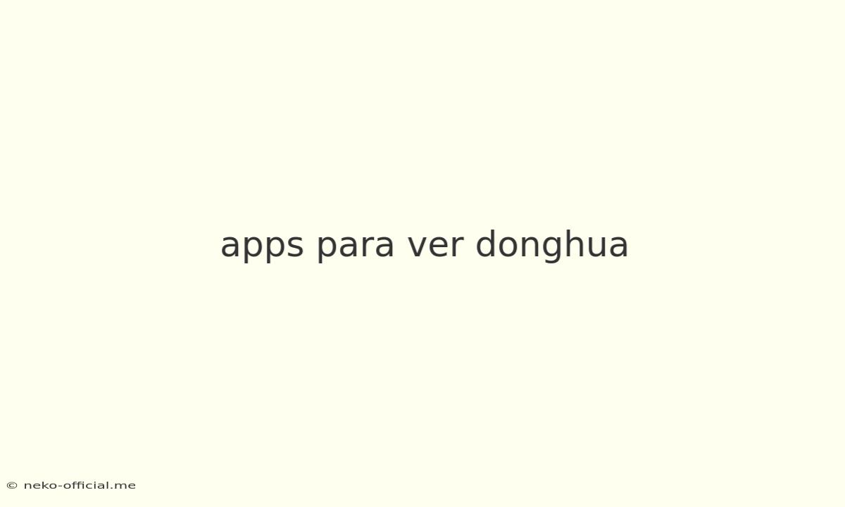 Apps Para Ver Donghua