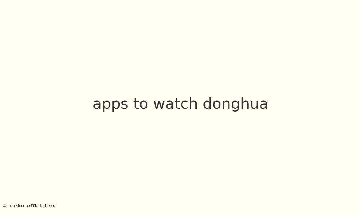 Apps To Watch Donghua