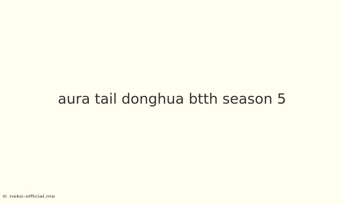 Aura Tail Donghua Btth Season 5