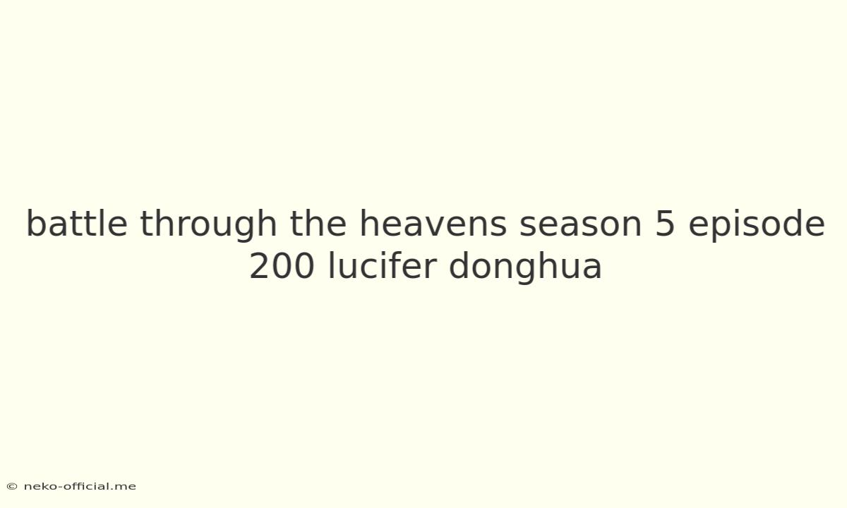 Battle Through The Heavens Season 5 Episode 200 Lucifer Donghua