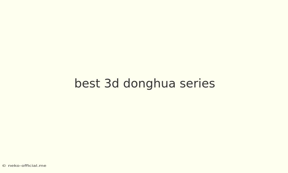 Best 3d Donghua Series