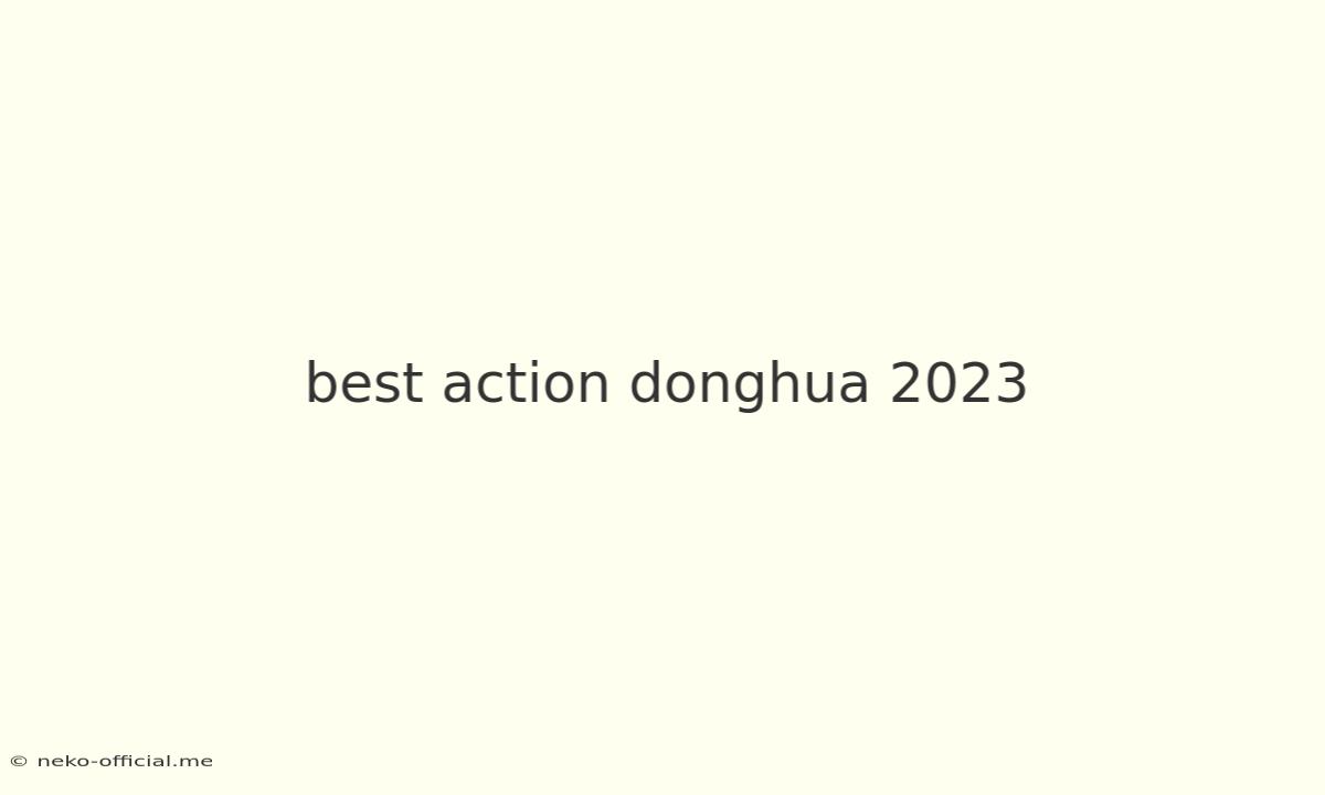 Best Action Donghua 2023