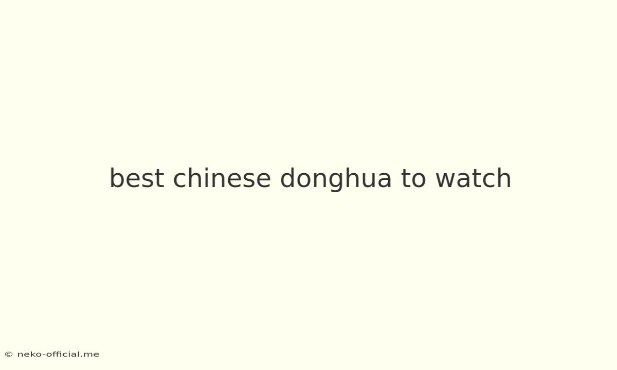 Best Chinese Donghua To Watch