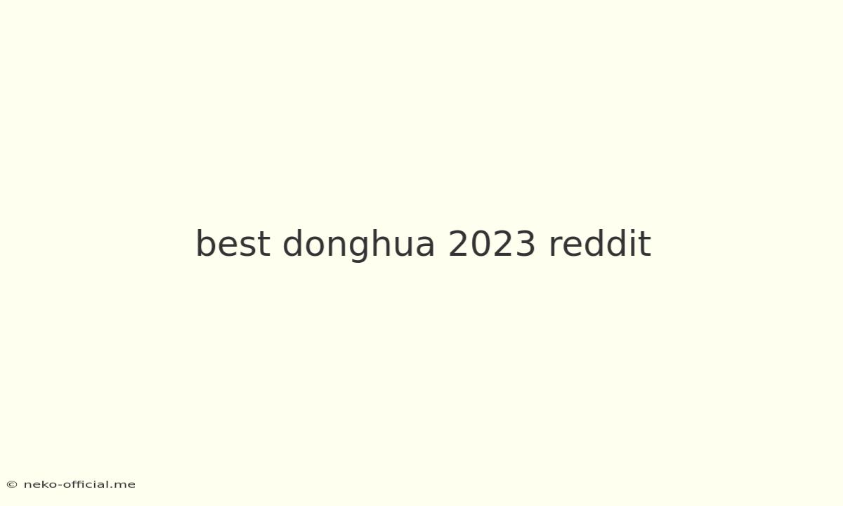 Best Donghua 2023 Reddit