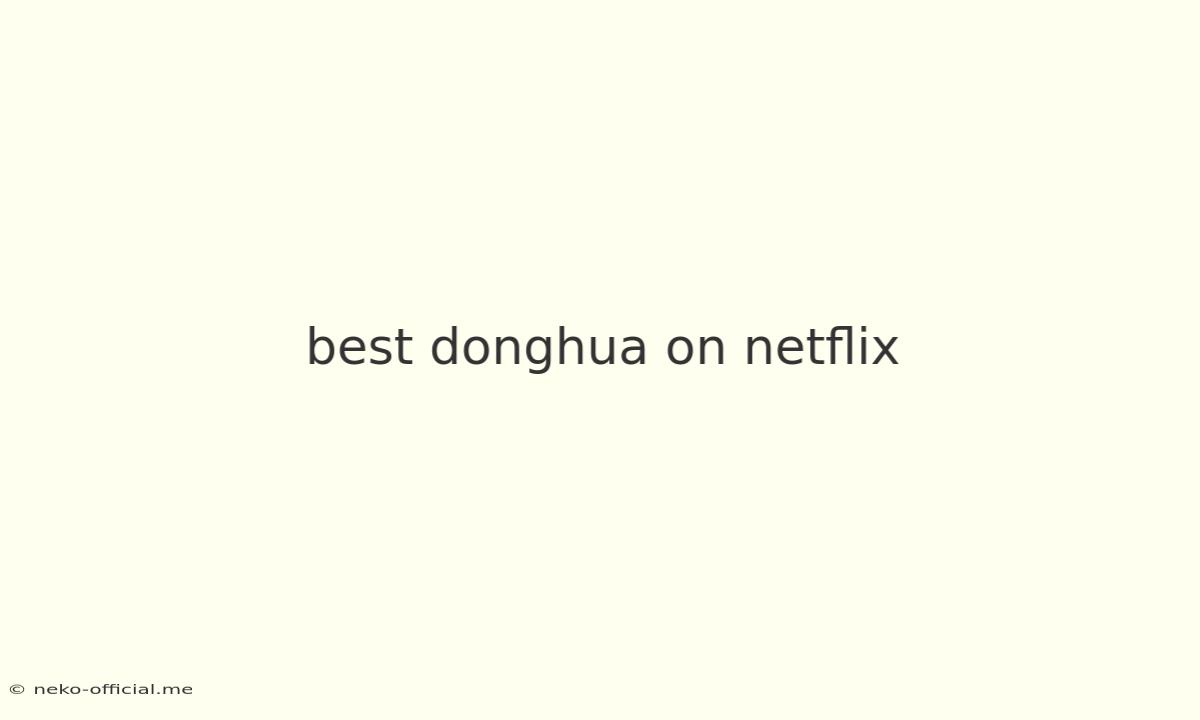 Best Donghua On Netflix