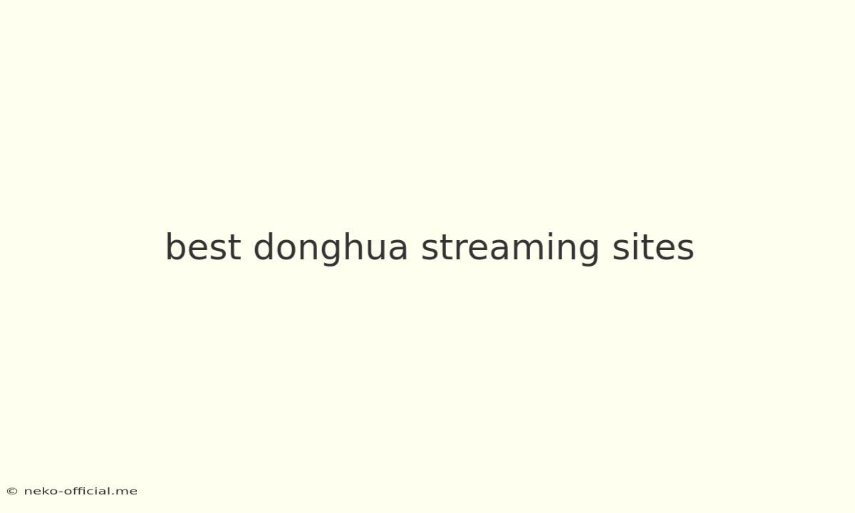 Best Donghua Streaming Sites