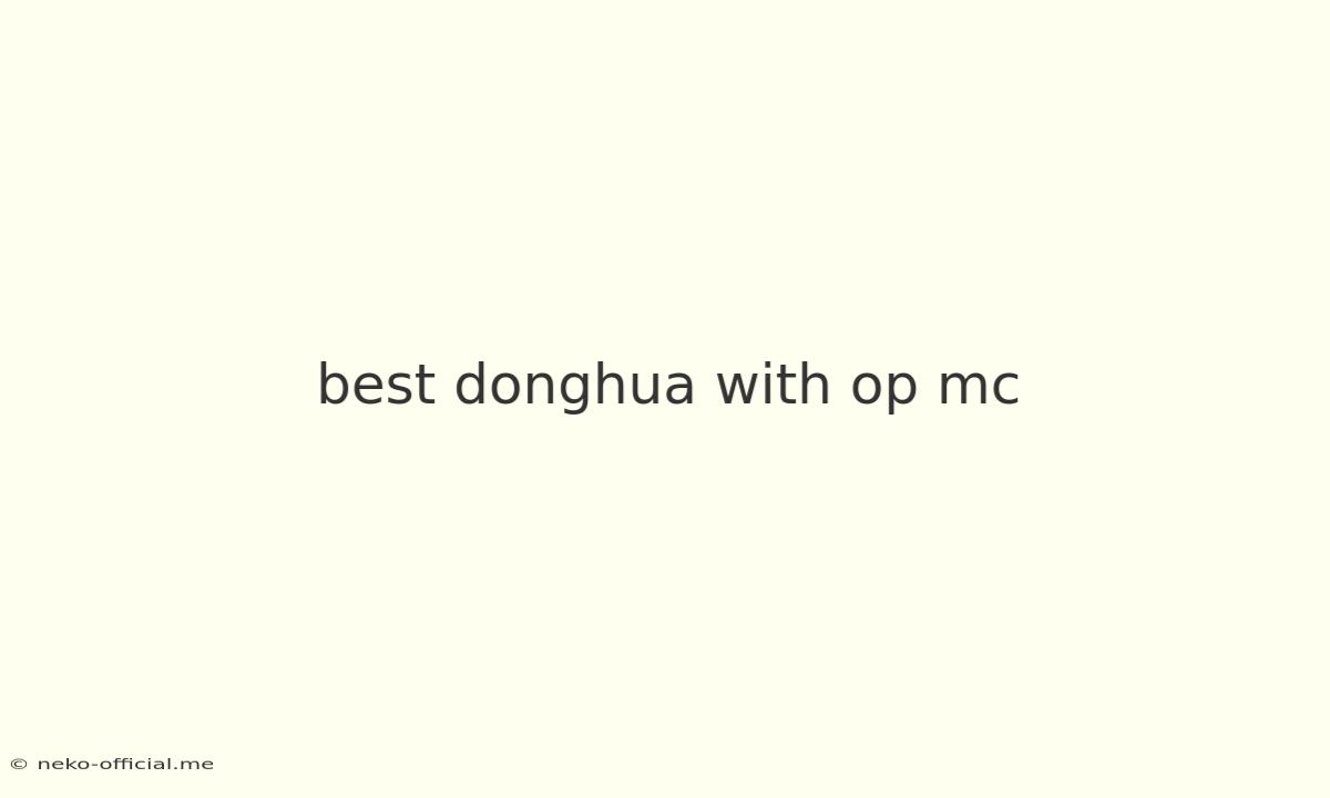 Best Donghua With Op Mc