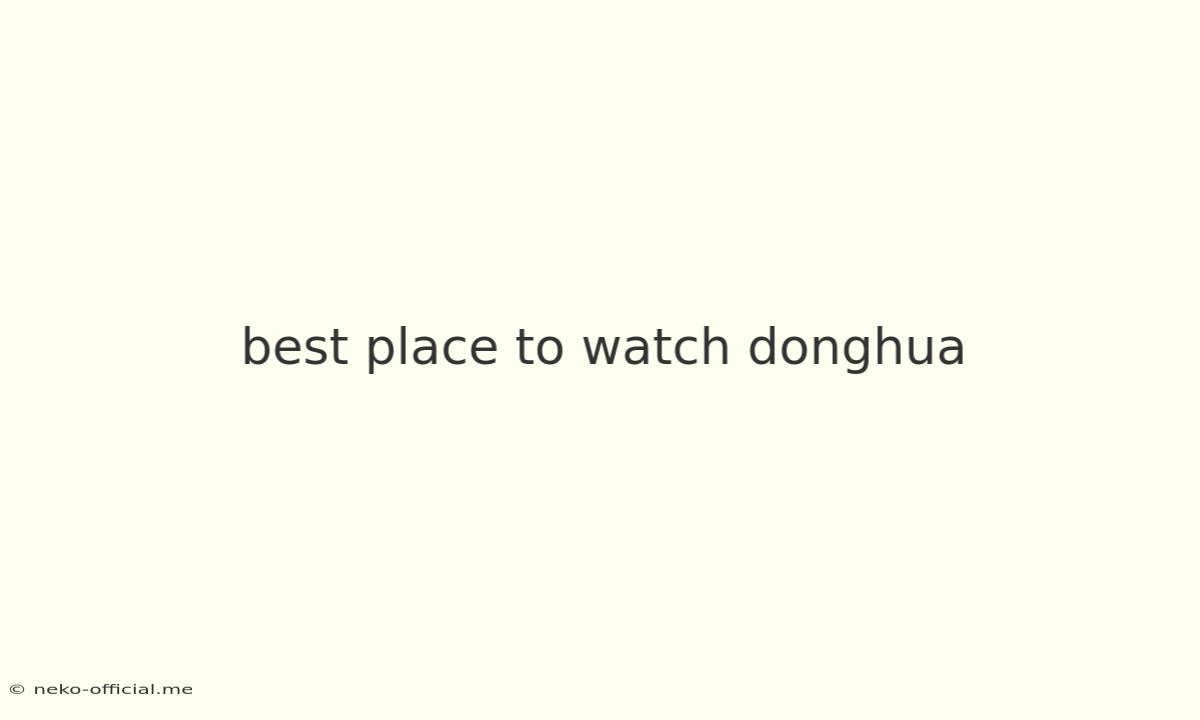 Best Place To Watch Donghua