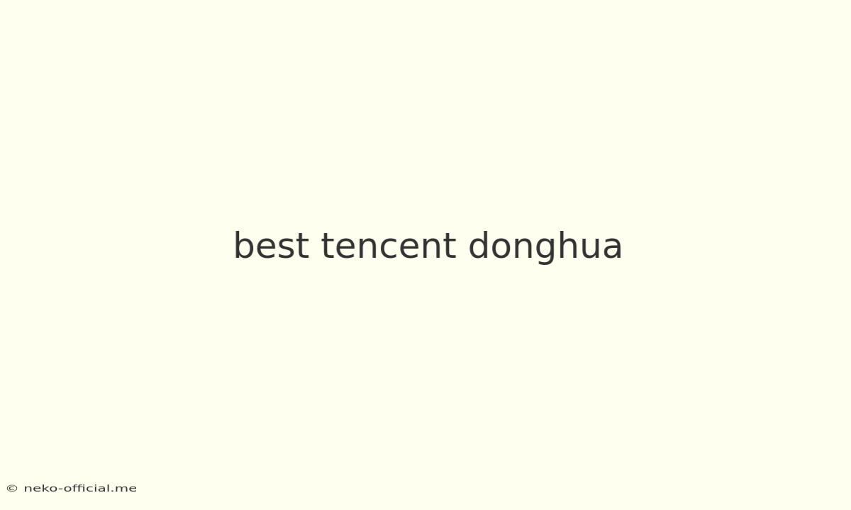 Best Tencent Donghua