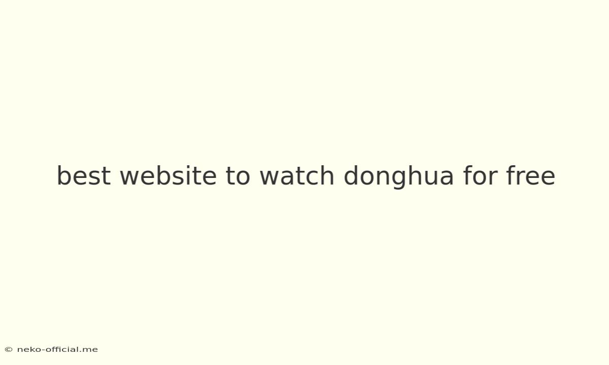 Best Website To Watch Donghua For Free