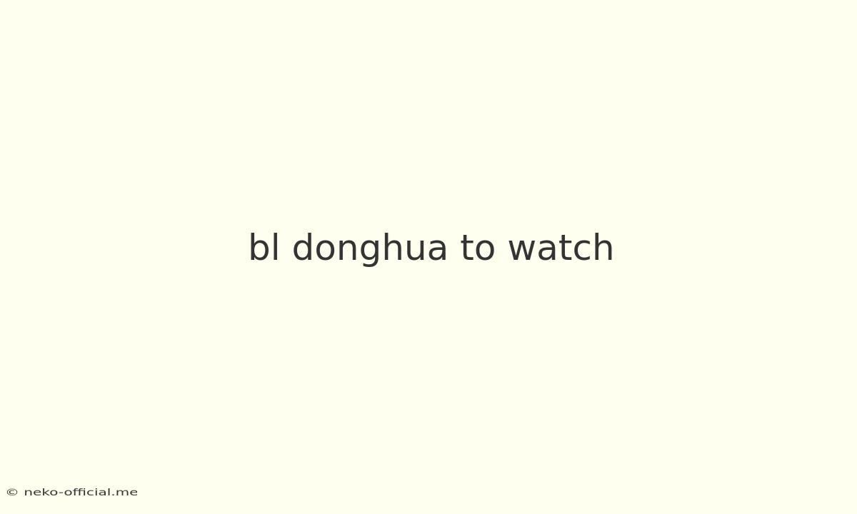 Bl Donghua To Watch