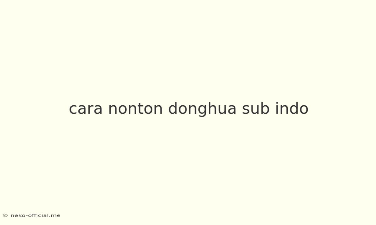 Cara Nonton Donghua Sub Indo