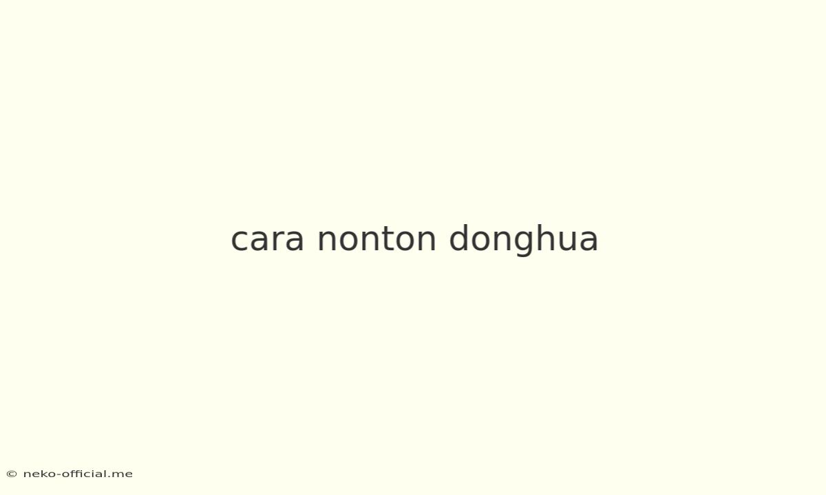 Cara Nonton Donghua