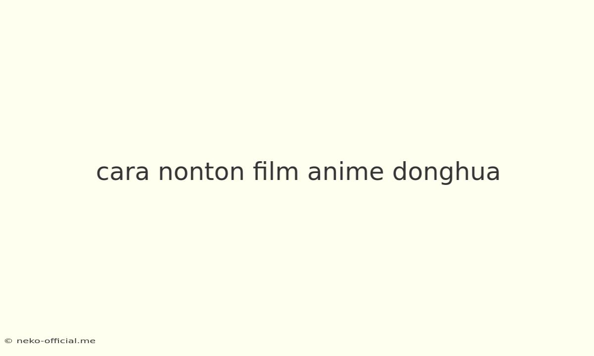 Cara Nonton Film Anime Donghua