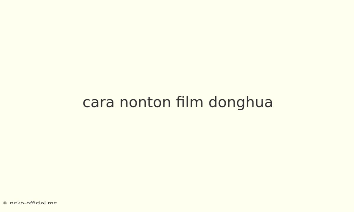 Cara Nonton Film Donghua