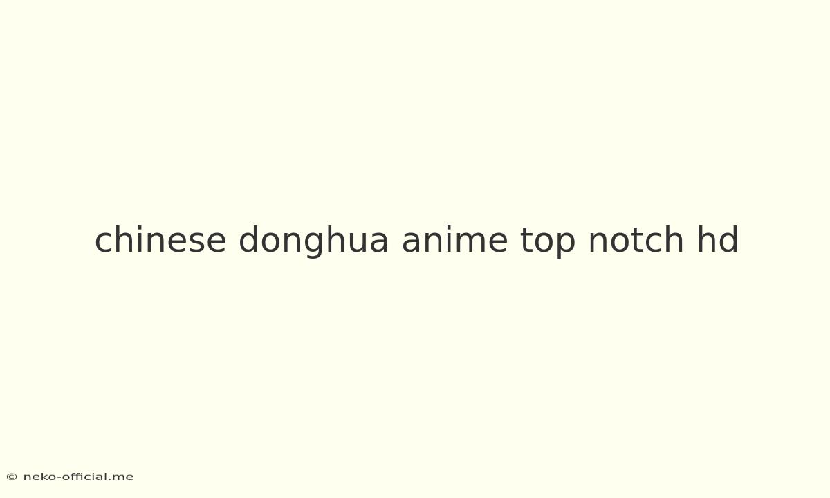 Chinese Donghua Anime Top Notch Hd