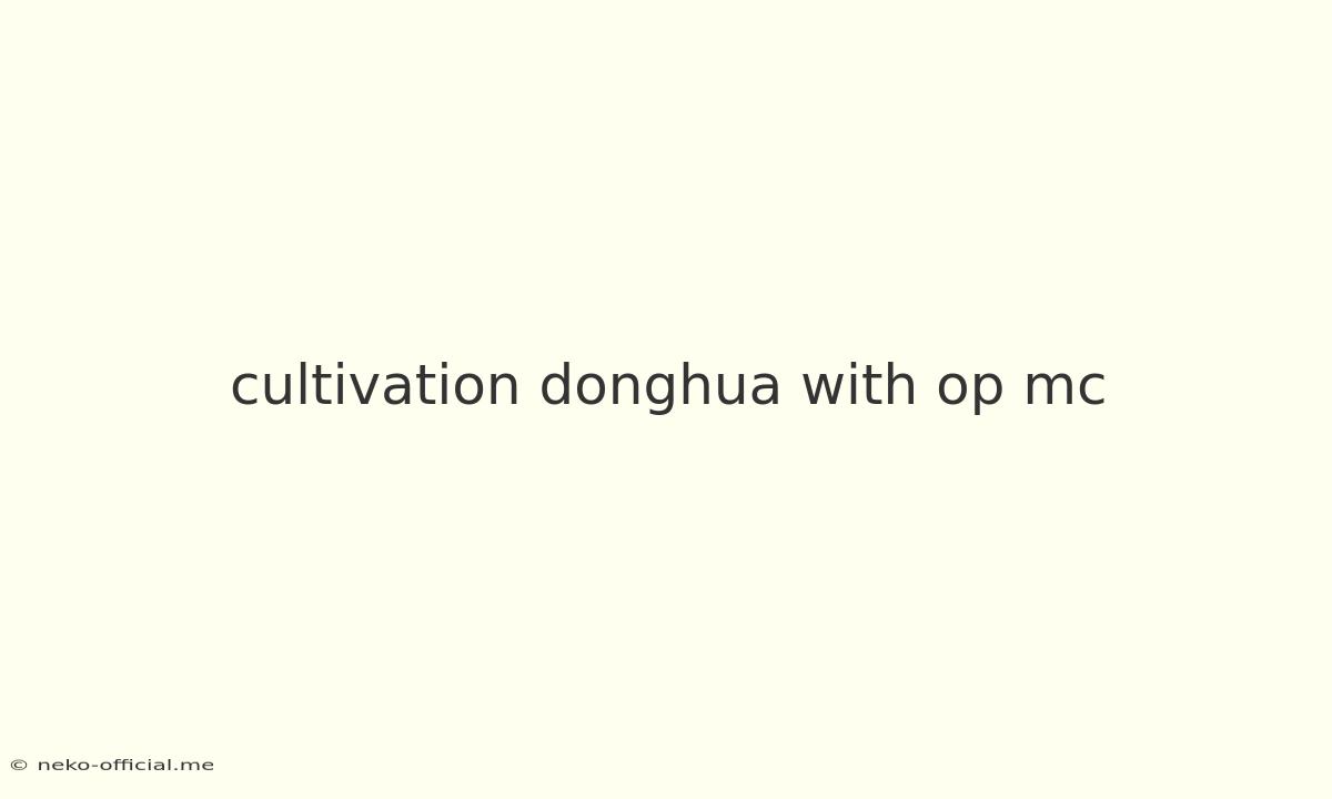 Cultivation Donghua With Op Mc