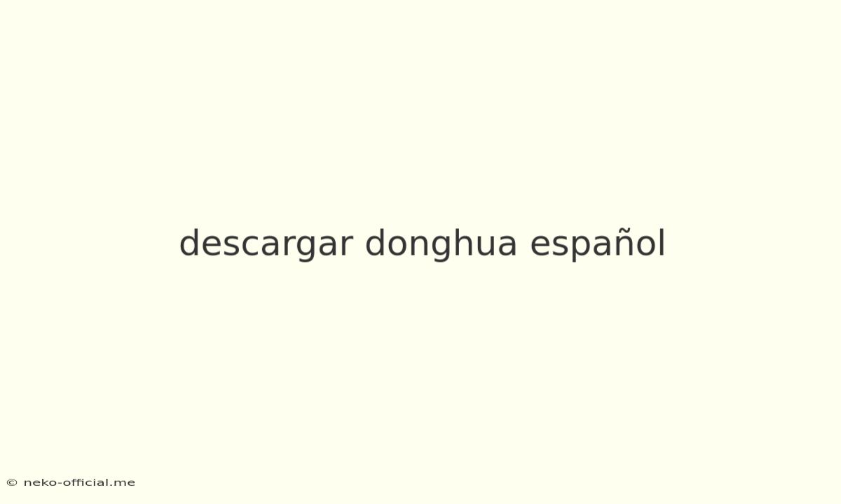 Descargar Donghua Español