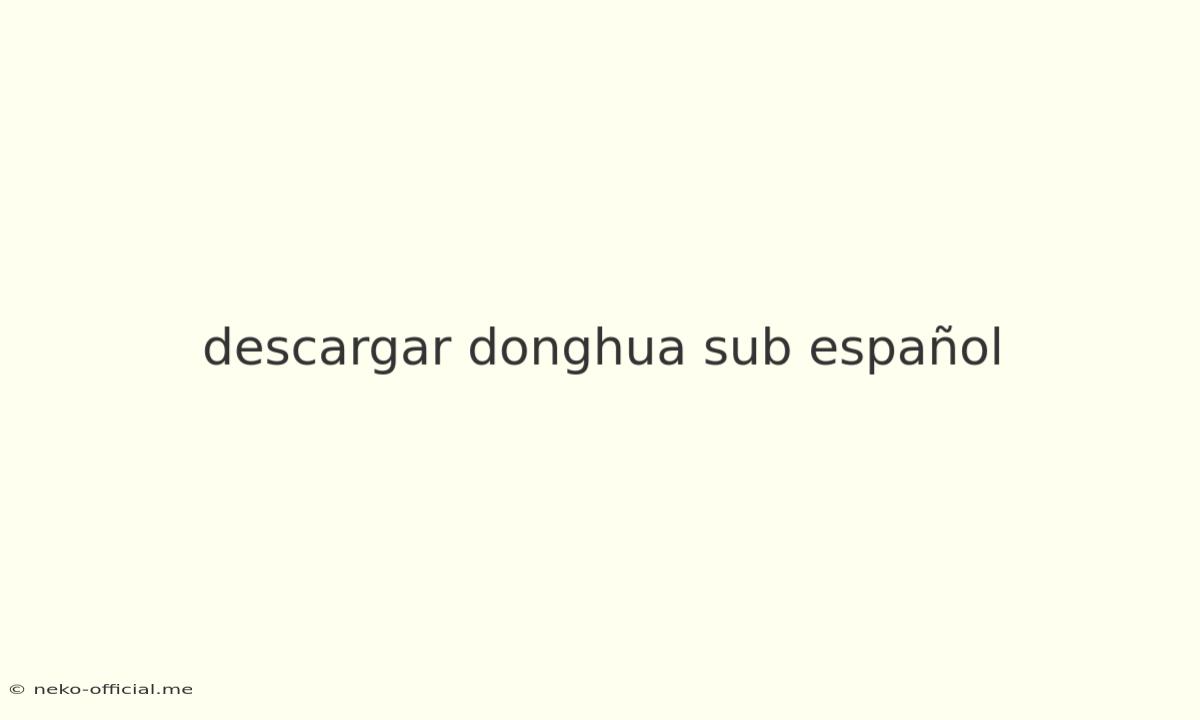 Descargar Donghua Sub Español