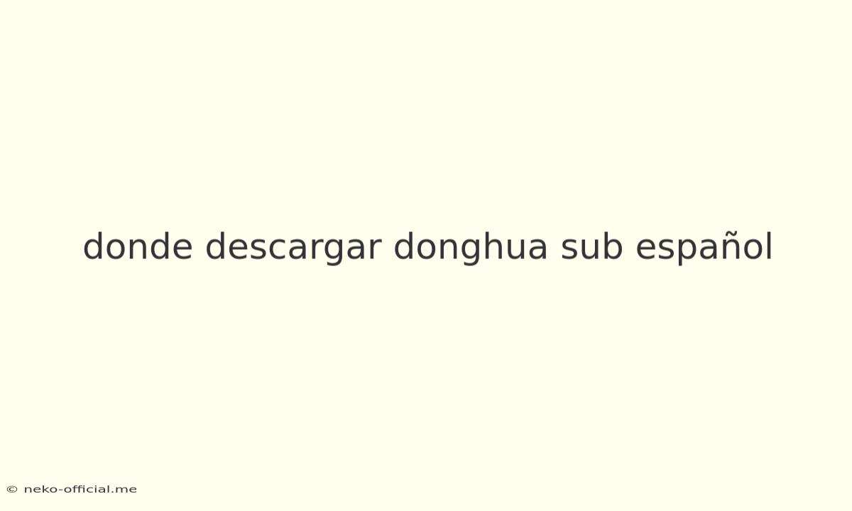 Donde Descargar Donghua Sub Español