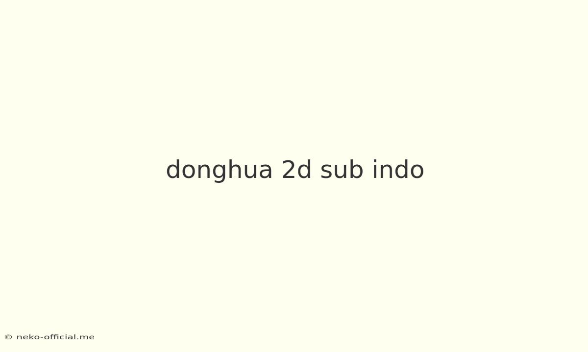 Donghua 2d Sub Indo