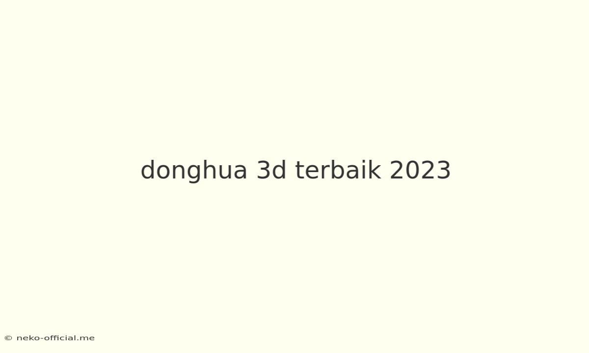 Donghua 3d Terbaik 2023