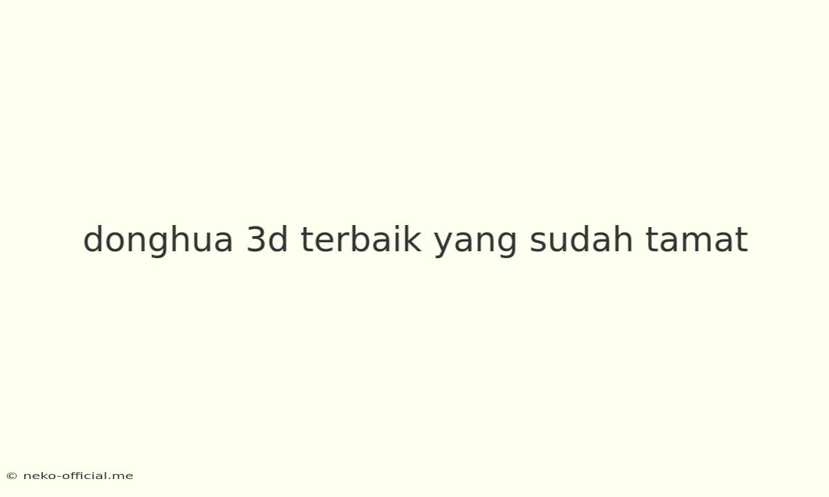 Donghua 3d Terbaik Yang Sudah Tamat