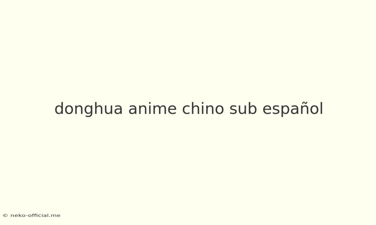 Donghua Anime Chino Sub Español