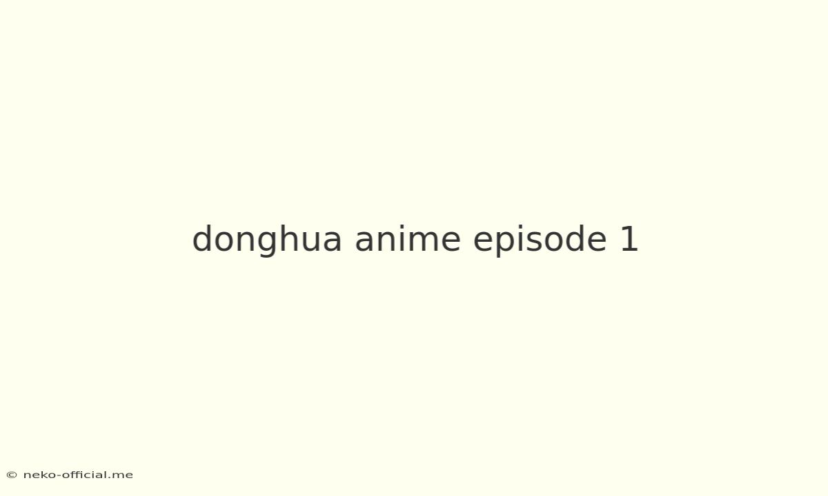 Donghua Anime Episode 1