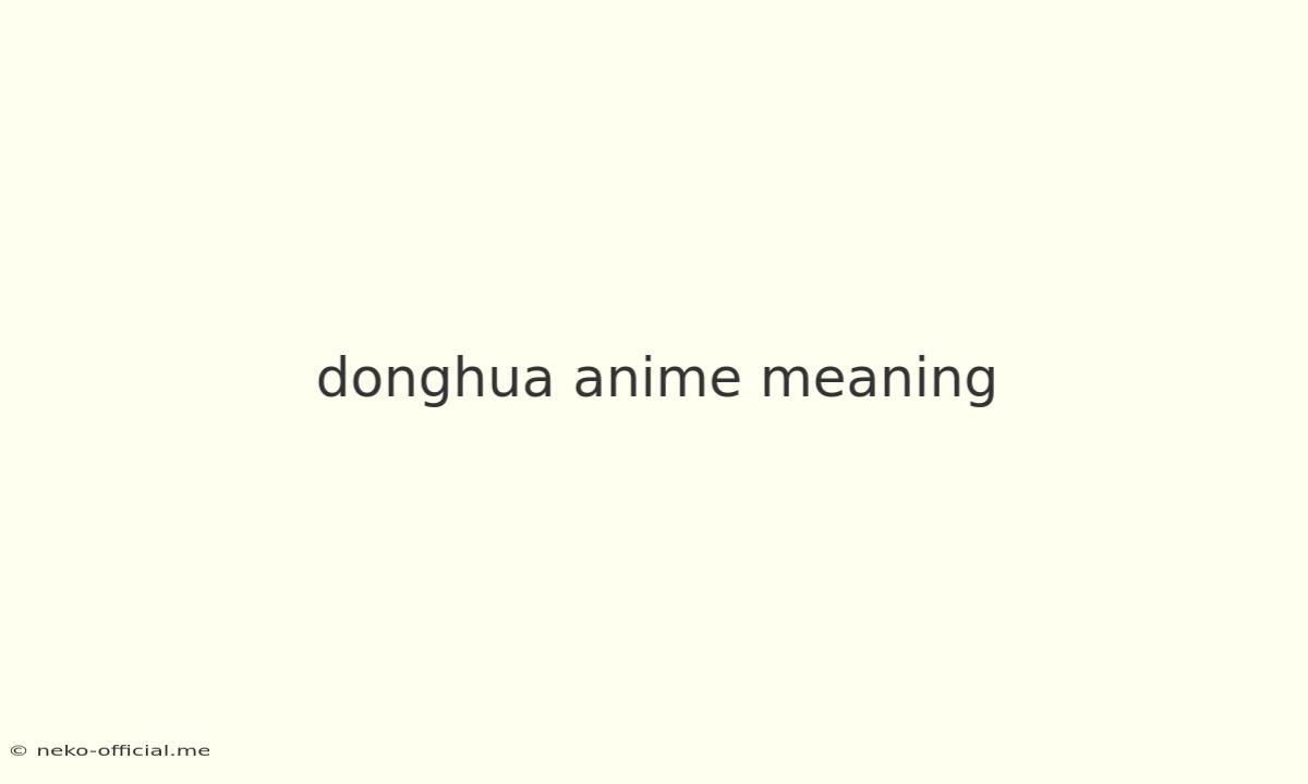 Donghua Anime Meaning