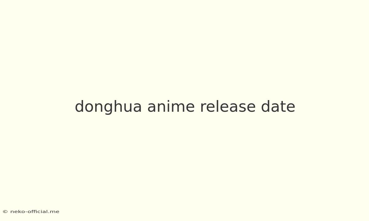 Donghua Anime Release Date