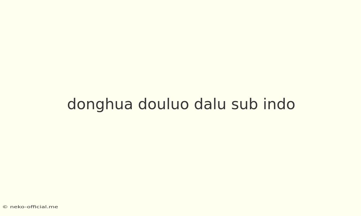 Donghua Douluo Dalu Sub Indo