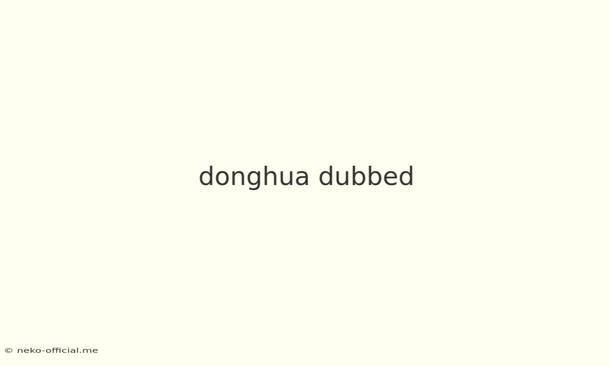 Donghua Dubbed