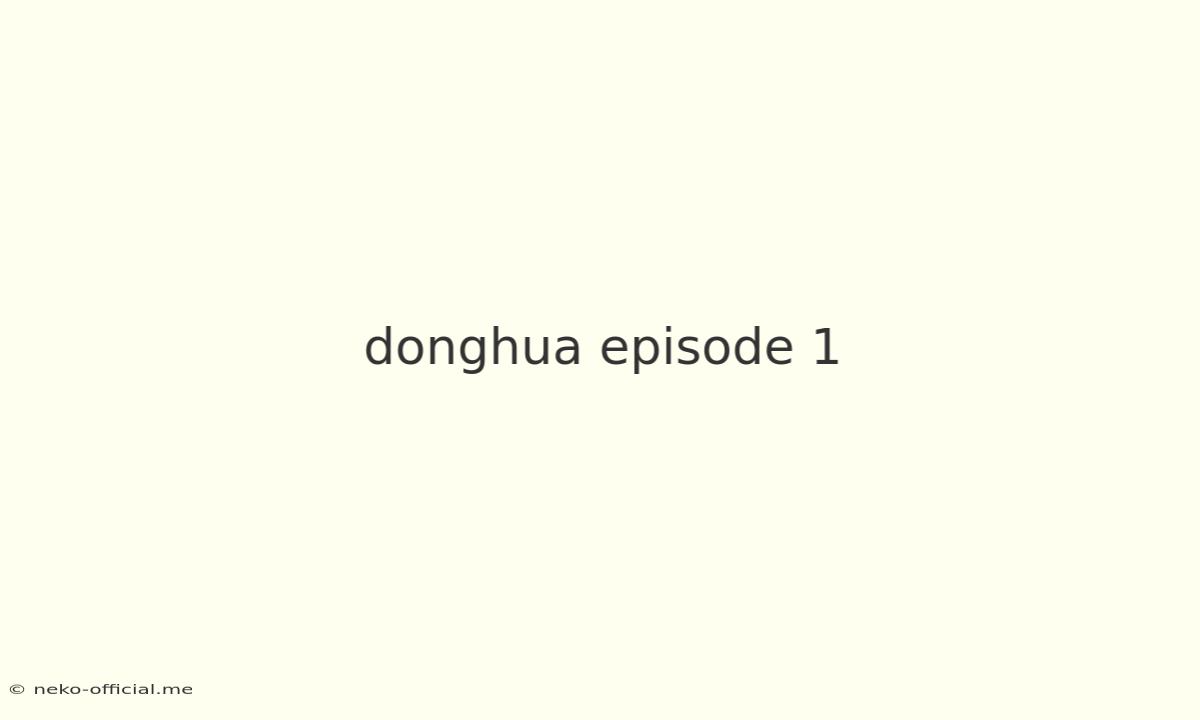 Donghua Episode 1