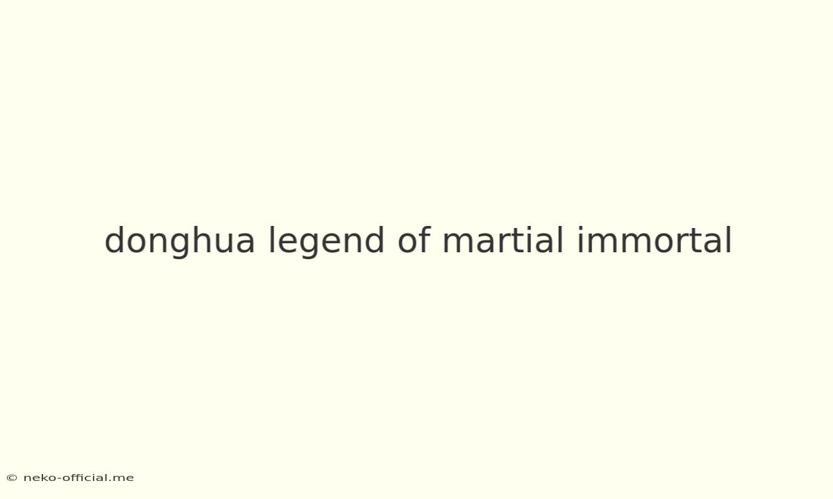 Donghua Legend Of Martial Immortal